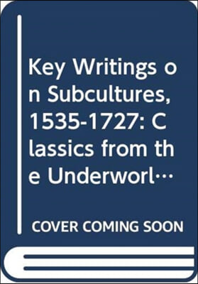 Key Writings on Subcultures, 1535-1727