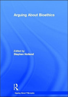 Arguing About Bioethics