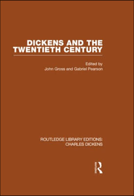 Dickens and the Twentieth Century (RLE Dickens)