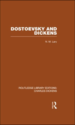 Dostoevsky and Dickens: A Study of Literary Influence (RLE Dickens)