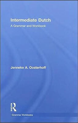 Intermediate Dutch: A Grammar and Workbook