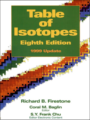 Table of Isotopes, 8th Edition: 1999 Update