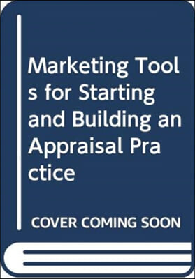 Marketing Tools for Staring and Building an Appraisal Practice