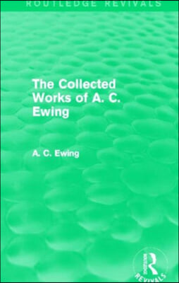 A.C. Ewing Collected Works (Routledge Revivals)