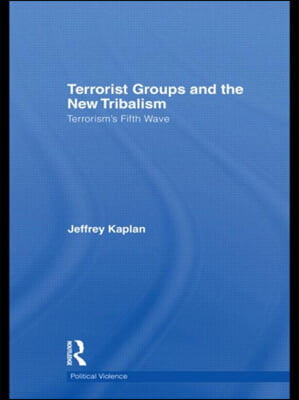 Terrorist Groups and the New Tribalism