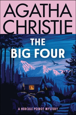 The Big Four: A Hercule Poirot Mystery: The Official Authorized Edition