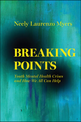 Breaking Points: Youth Mental Health Crises and How We All Can Help Volume 18