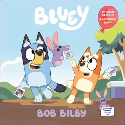 Bob Bilby: A Bilingual Bluey Book / Un Libro Biling&#252;e de Bluey