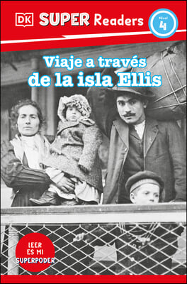 DK Super Readers Level 4 Viaje a Través de la Isla de Ellis (Journey Through Ellis Island)