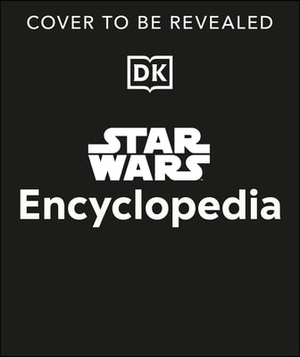 Star Wars Encyclopedia: The Comprehensive Guide to the Star Wars Galaxy