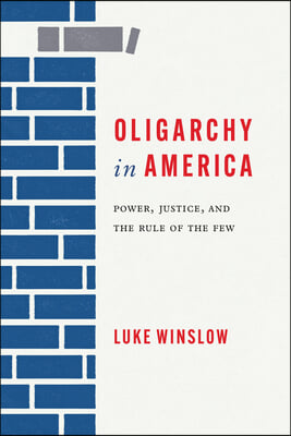 Oligarchy in America: Power, Justice, and the Rule of the Few