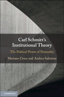 Carl Schmitt&#39;s Institutional Theory