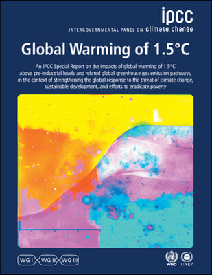 Global Warming of 1.5°c: Ipcc Special Report on Impacts of Global Warming of 1.5°c Above Pre-Industrial Levels in Context of Strengthening Resp