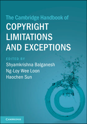 The Cambridge Handbook of Copyright Limitations and Exceptions