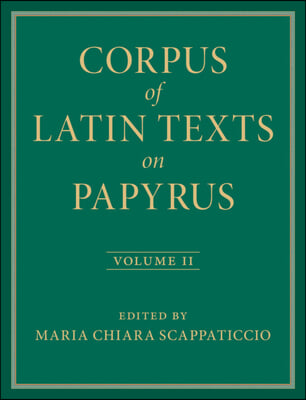 Corpus of Latin Texts on Papyrus: Volume 2, Part II