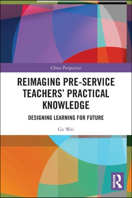 Reimaging Pre-Service Teachers’ Practical Knowledge