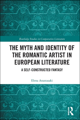 Myth and Identity of the Romantic Artist in European Literature