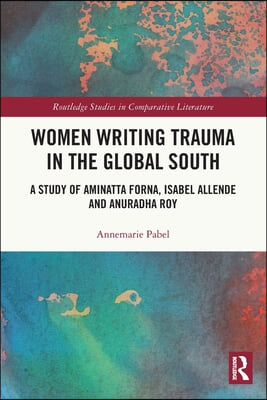 Women Writing Trauma in the Global South