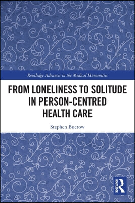 From Loneliness to Solitude in Person-centred Health Care