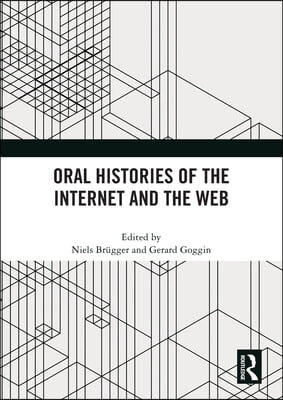 Oral Histories of the Internet and the Web