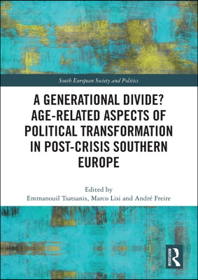 Generational Divide? Age-related Aspects of Political Transformation in Post-crisis Southern Europe