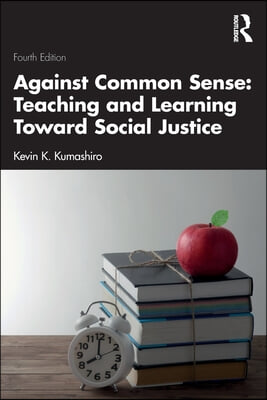 Against Common Sense: Teaching and Learning Toward Social Justice