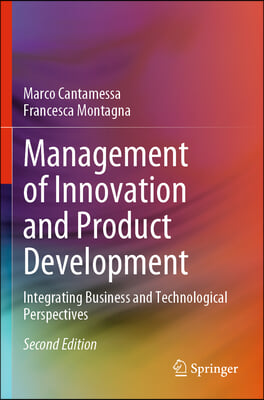 Management of Innovation and Product Development: Integrating Business and Technological Perspectives