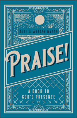 Praise!: A Door to God&#39;s Presence