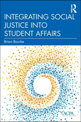 Integrating Social Justice into Student Affairs