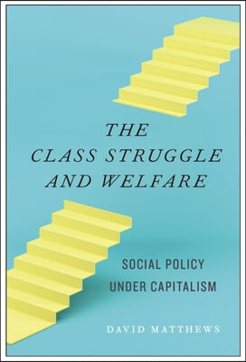 The Class Struggle and Welfare: Social Policy Under Capitalism