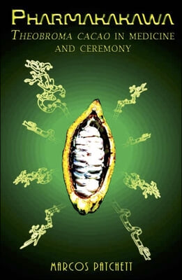 Pharmakakawa: Theobroma Cacao in Medicine and Ceremony