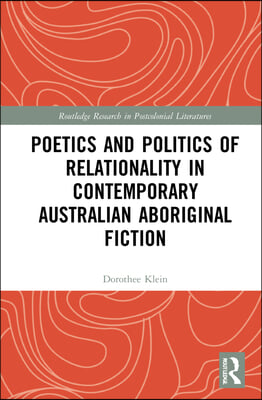 Poetics and Politics of Relationality in Contemporary Australian Aboriginal Fiction