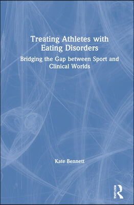 Treating Athletes with Eating Disorders: Bridging the Gap between Sport and Clinical Worlds