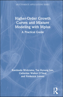Higher-Order Growth Curves and Mixture Modeling with Mplus: A Practical Guide