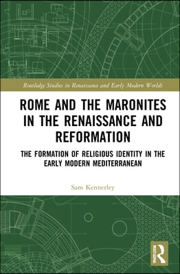 Rome and the Maronites in the Renaissance and Reformation