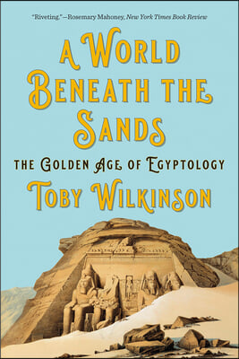 A World Beneath the Sands: The Golden Age of Egyptology