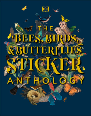 The Bees, Birds &amp; Butterflies Sticker Anthology: With More Than 1,000 Vintage Stickers