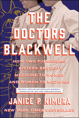 The Doctors Blackwell: How Two Pioneering Sisters Brought Medicine to Women and Women to Medicine