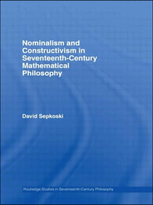 Nominalism and Constructivism in Seventeenth-Century Mathematical Philosophy