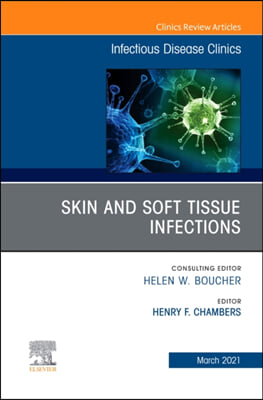 Skin and Soft Tissue Infections, an Issue of Infectious Disease Clinics of North America, 35