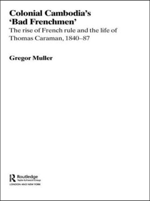 Colonial Cambodia&#39;s &#39;Bad Frenchmen&#39;