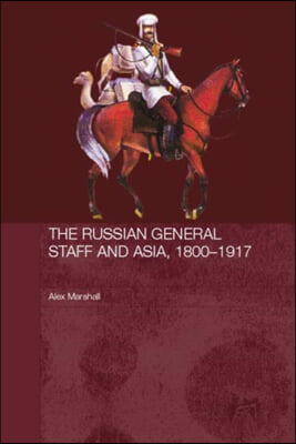 Russian General Staff and Asia, 1860-1917