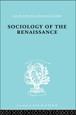 Sociology of the Renaissance  Vol 9