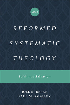 Reformed Systematic Theology, Volume 3: Spirit and Salvation