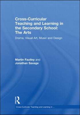 Cross-Curricular Teaching and Learning in the Secondary School... The Arts