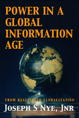 Power in the Global Information Age: From Realism to Globalization