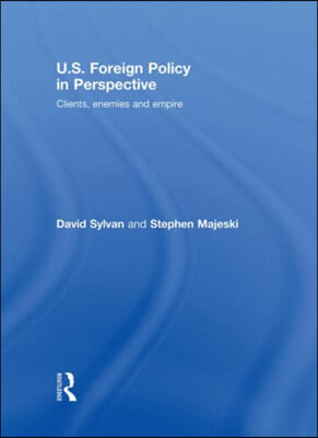 U.S. Foreign Policy in Perspective: Clients, enemies and empire