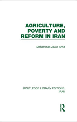 Agriculture, Poverty and Reform in Iran (RLE Iran D)