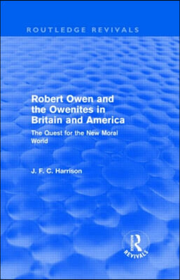Robert Owen and the Owenites in Britain and America (Routledge Revivals)
