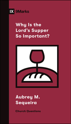 Why Is the Lord&#39;s Supper So Important?